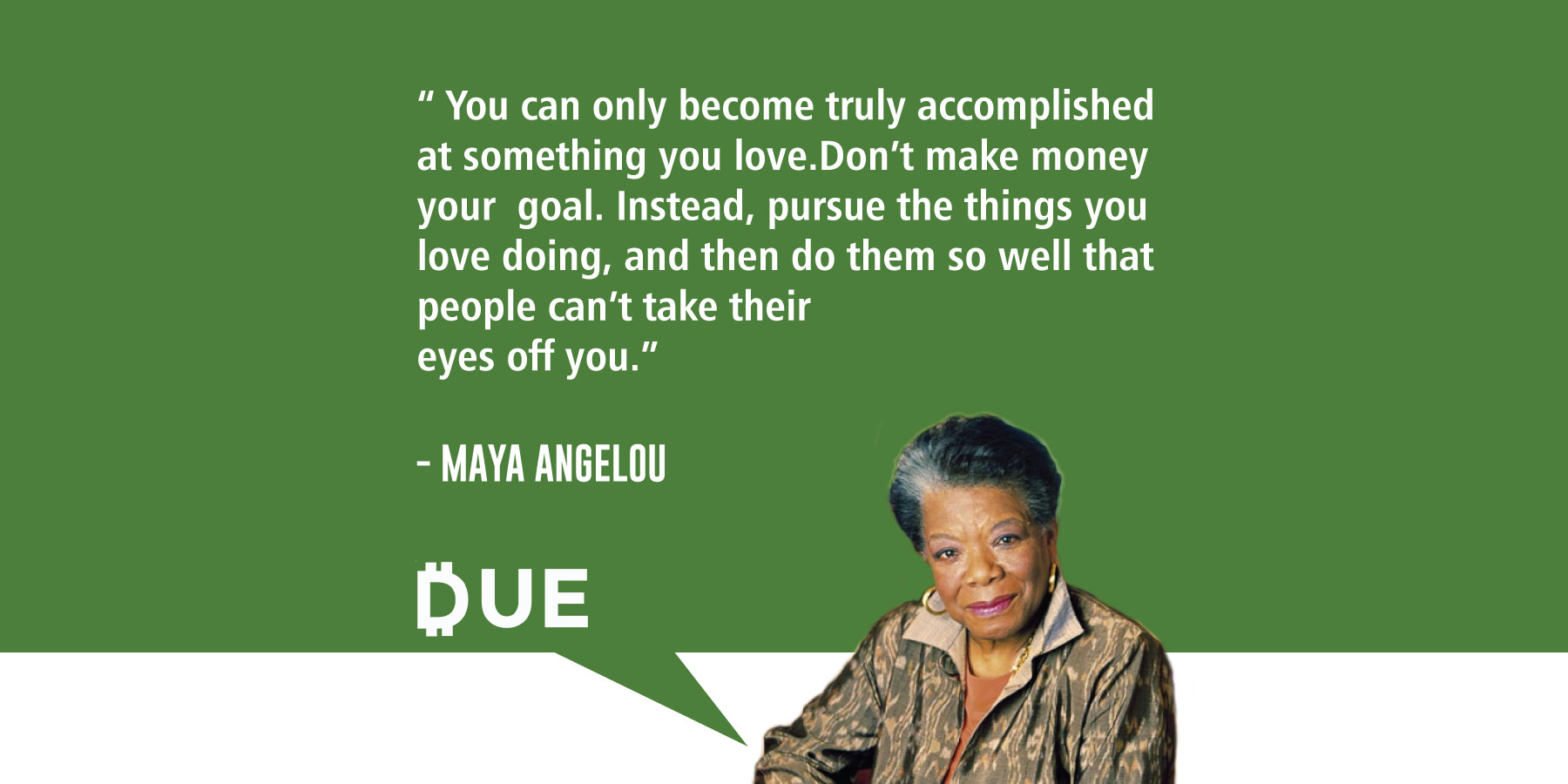 Maya Angelou Quote - Do What You Love