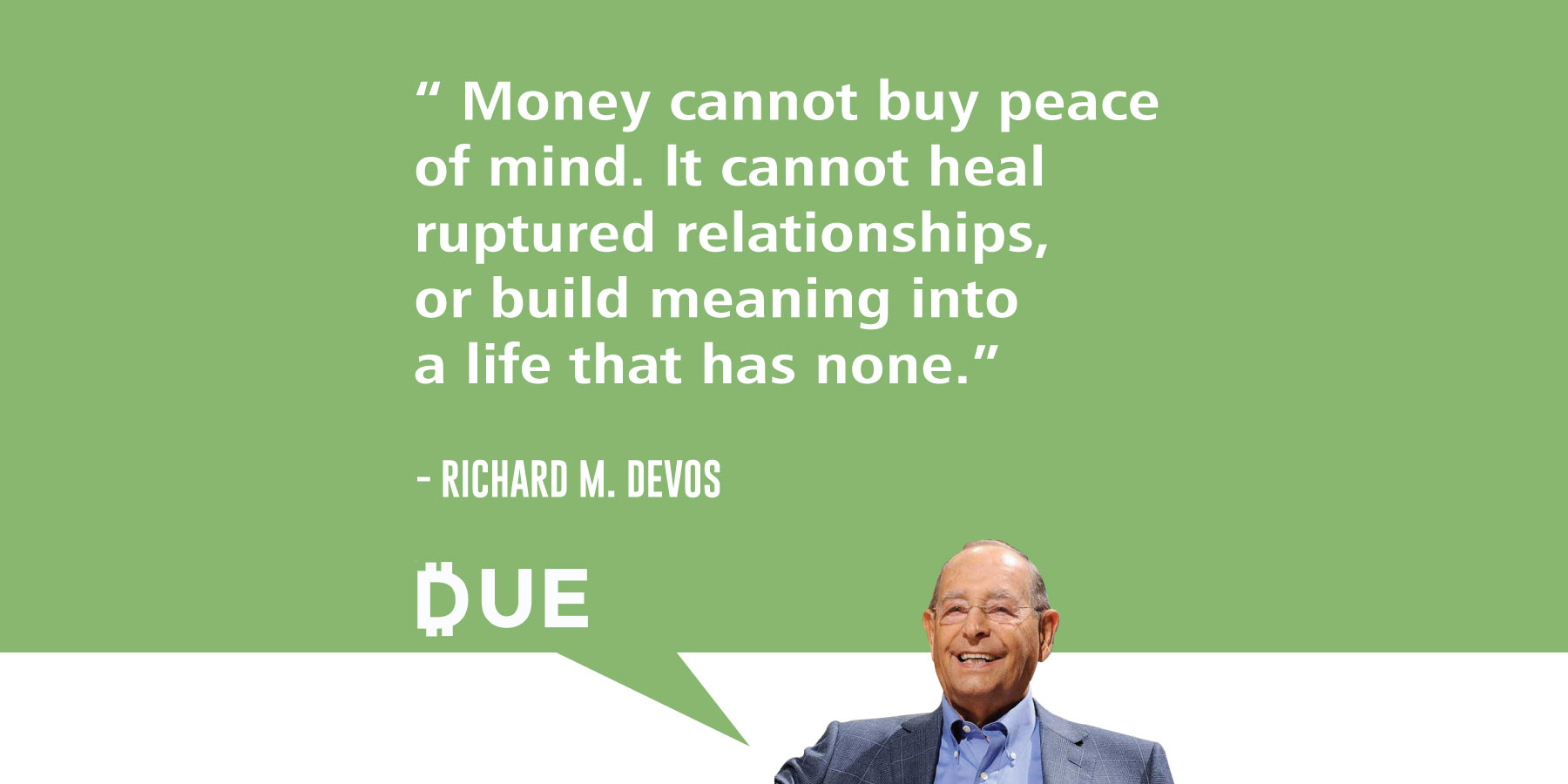 Richard Devos Money Cannot Buy Peace Of Mind Due