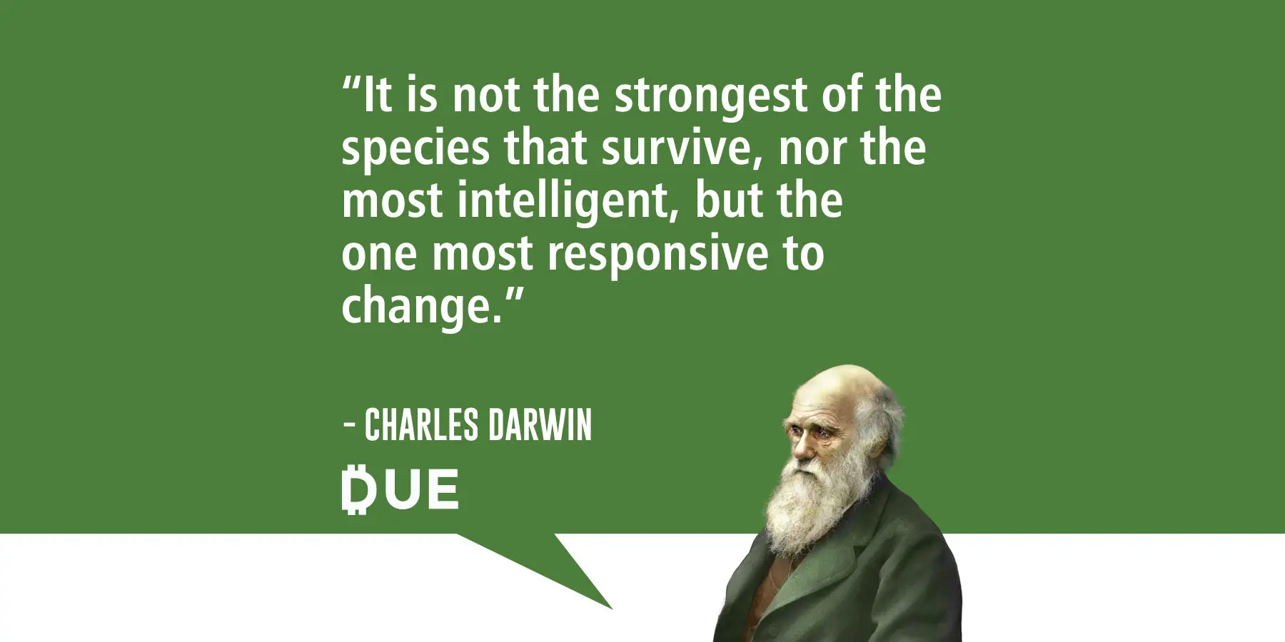 It Is Not The Strongest Of The Species That Survive Charles Darwin Due