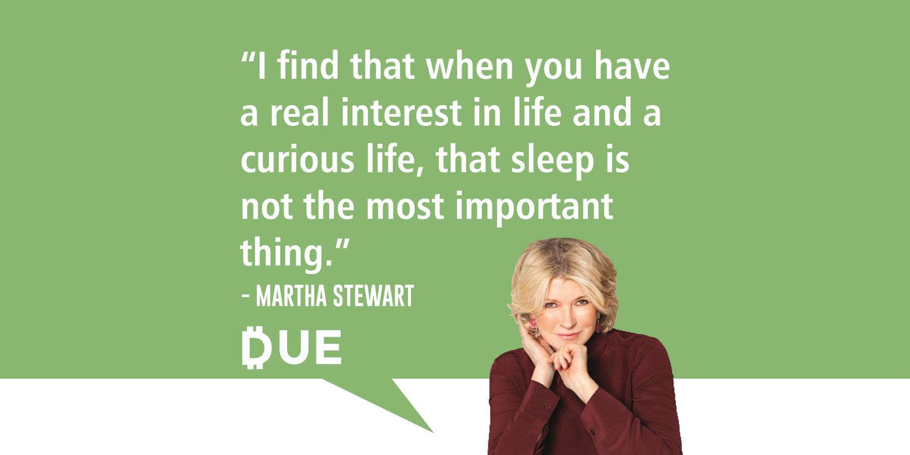 Sleep Is Not The Most Important Thing Martha Stewart Due