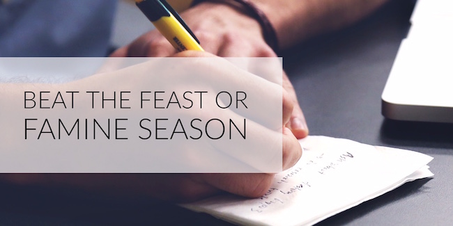 beat the feast or famine season