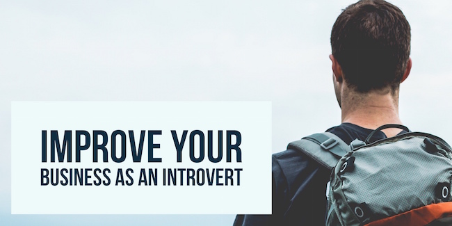 Improve your business as an introvert