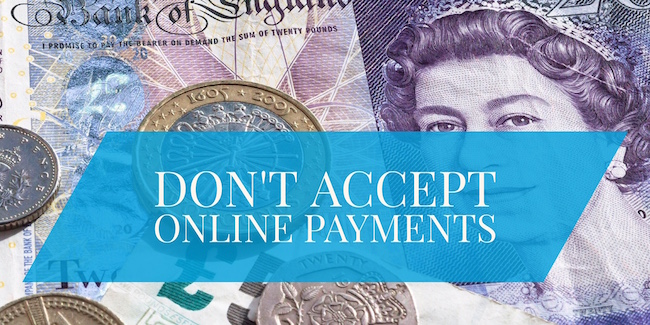 Don't Accept Online Payments