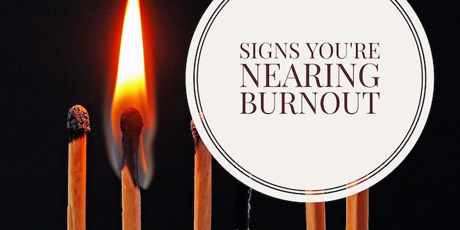 Signs You're Nearing Burnout