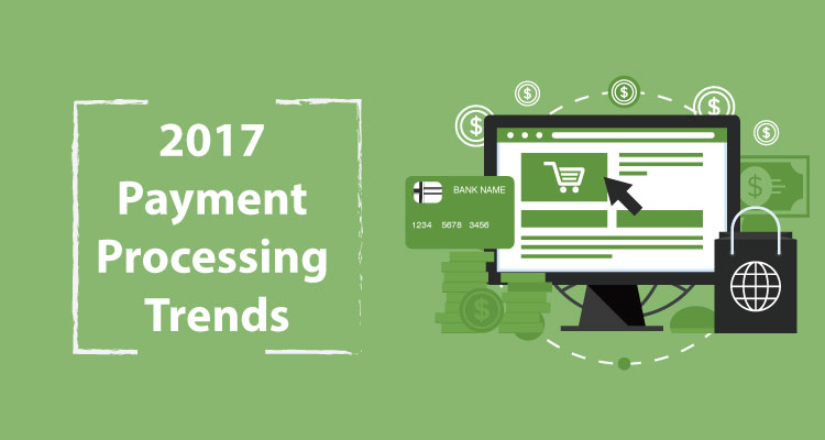 2017 Payment Processing Trends