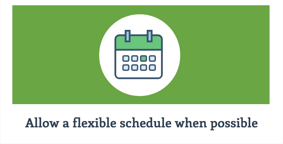 Allow a flexible schedule when possible