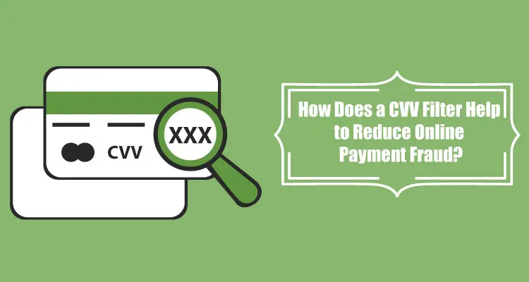 How Does A Cvv Filter Help To Reduce Online Payment Fraud Due