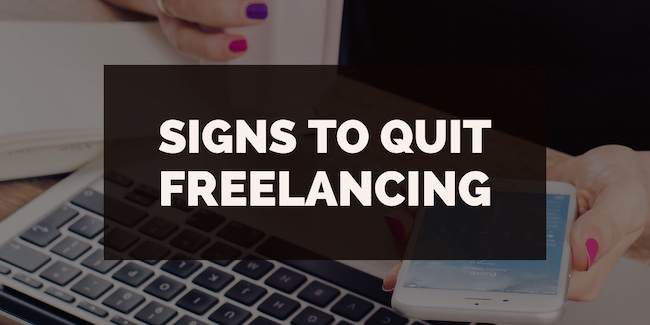 Signs to Quit Freelancing