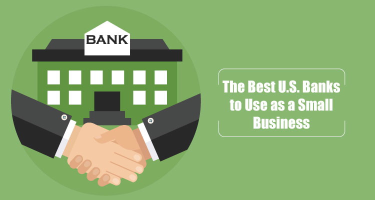 The Best U.S. Banks to Use as a Small Business