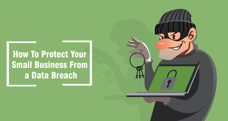 How To Protect Your Small Business From a Data Breach