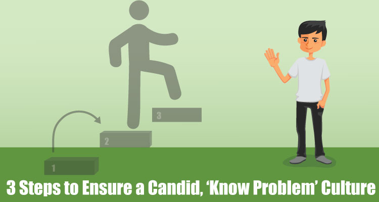 3-Steps-to-Ensure-a-Candid,-‘Know-Problem’-Culture