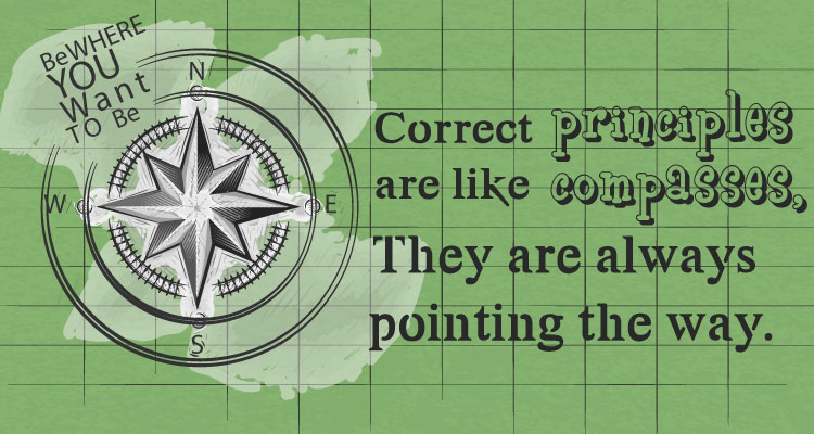 Correct-principles-are-like-compasses,-They-are-always-pointing-the-way