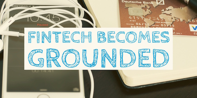 Fintech Becomes Grounded