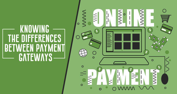 Knowing-The-Differences-Between-Payment-Gateways