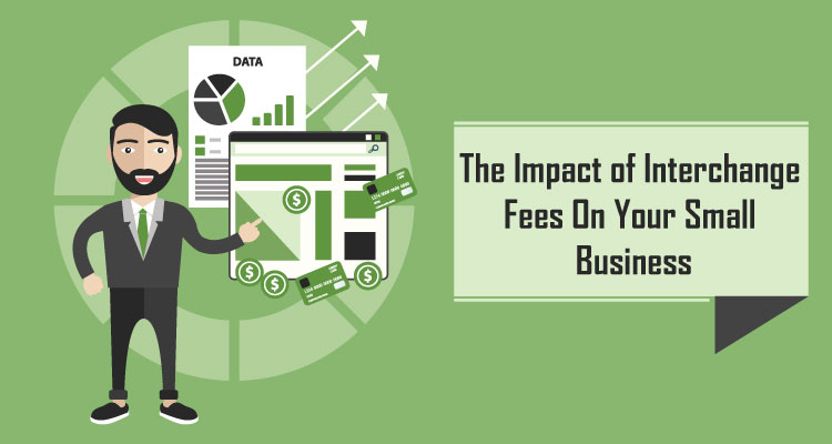 The Impact of Interchange Fees On Your Small Business