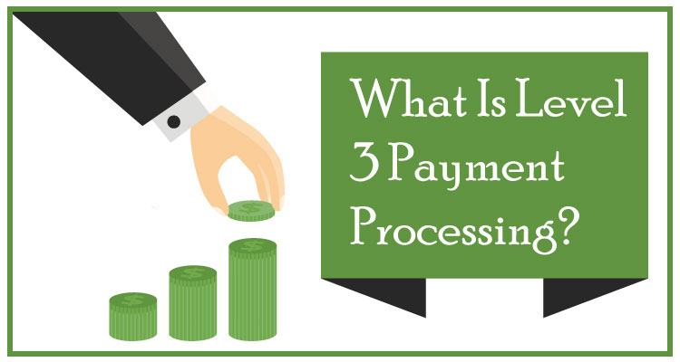 What Is Level 3 Payment Processing