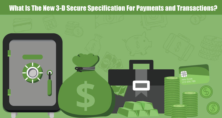 What Is The New 3-D Secure Specification For Payments and Transactions